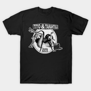 Tito And Tarantula - Little Bitch T-Shirt